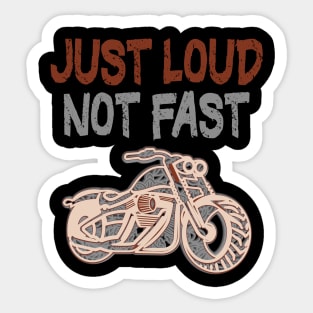 Just Loud Not Fast Bikers Outfit Sticker